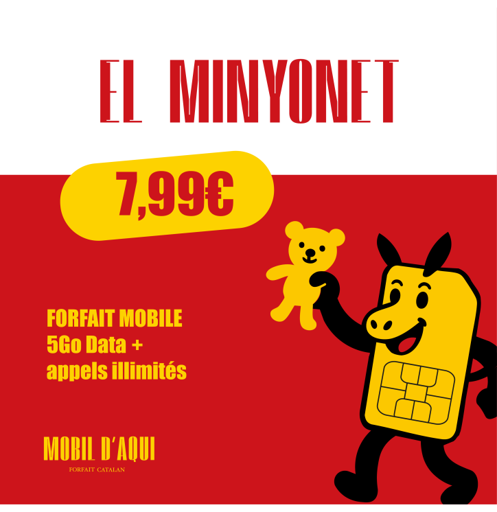 El Minyonet - Forfait Catalan illimité 5Go Data à partir 7,99€ TTC / Mois